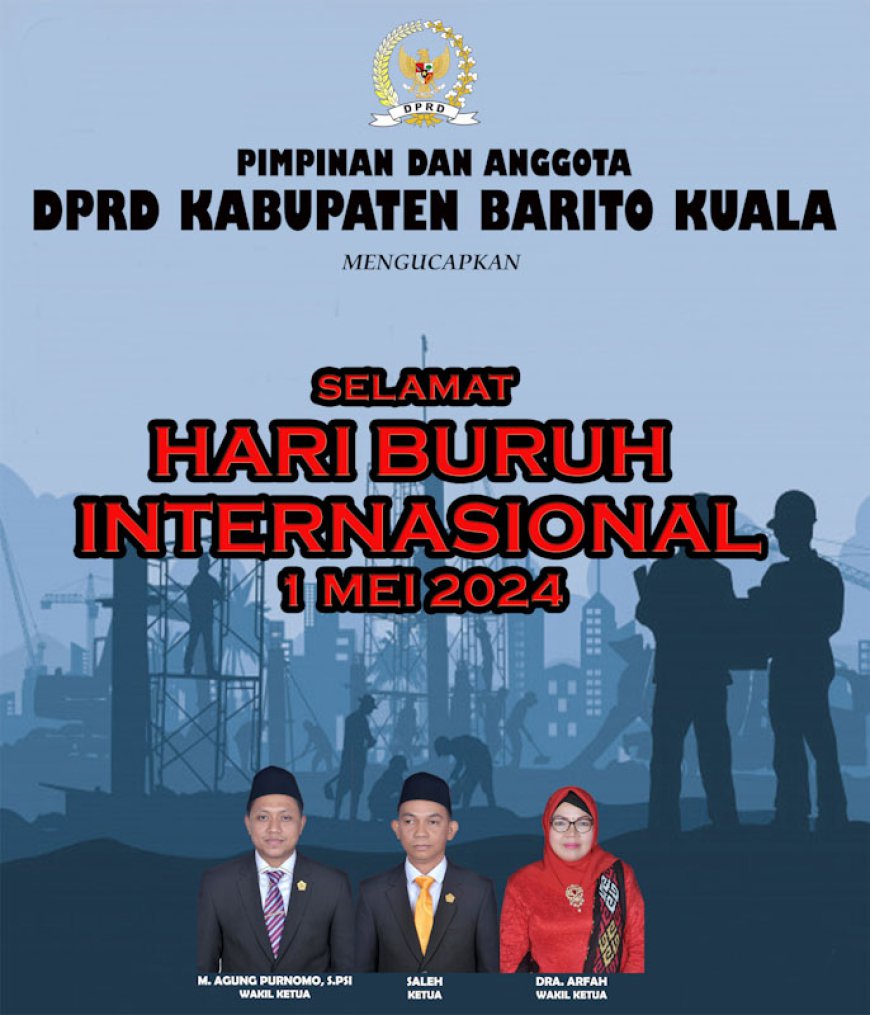 DPRD Barito Kuala Mengucapkan Selamat Memperingati Hari Buruh Internasional