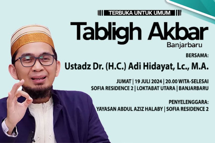 Tablig Akbar di Banjarbaru, Yayasan Abdul Aziz Halaby Menghadirkan Ustaz Adi Hidayat