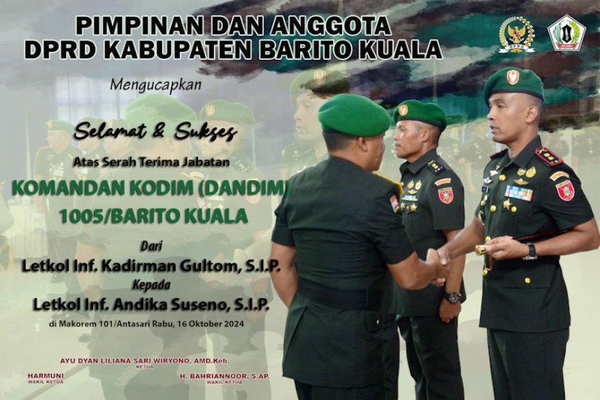 Pimpinan dan Anggota DPRD Mengucapkan Selamat Atas Sertijab Dandim 1005 Batola