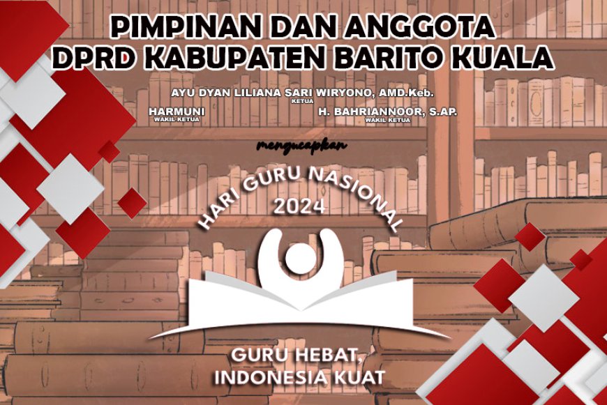 DPRD Batola Mengucapkan Selamat Hari Guru Nasional 2024