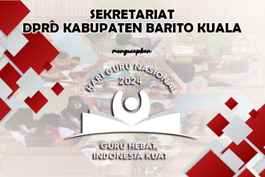 DPRD Batola Mengucapkan Selamat Hari Guru Nasional 2024