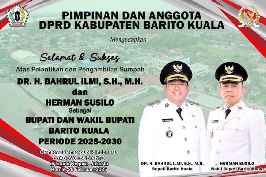 Ucapan Selamat Pimpinan dan Anggota DPRD Batola Atas Pelantikan Bupati-Wakil Bupati