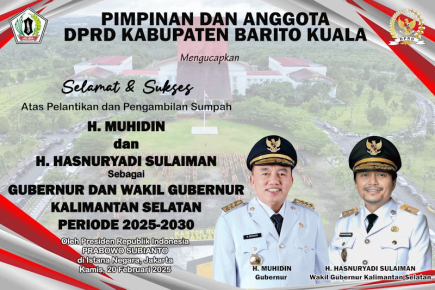 Pimpinan dan Anggota DPRD Batola Mengucapkan Selamat Atas Pelantikan Gubernur-Wakil Gubernur Kalsel