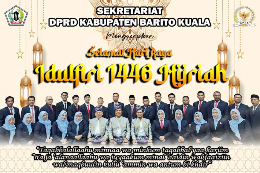 Sekretariat DPRD Batola Mengucapkan Selamat Idulfitri 1446 Hijriah